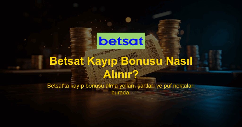 Betsat Kayıp Bonusu Nasıl Alınır?