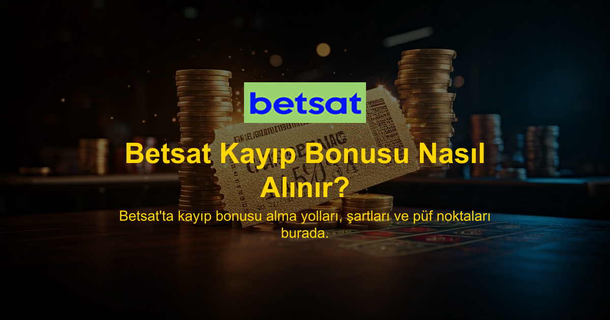 Betsat Kayıp Bonusu Nasıl Alınır?