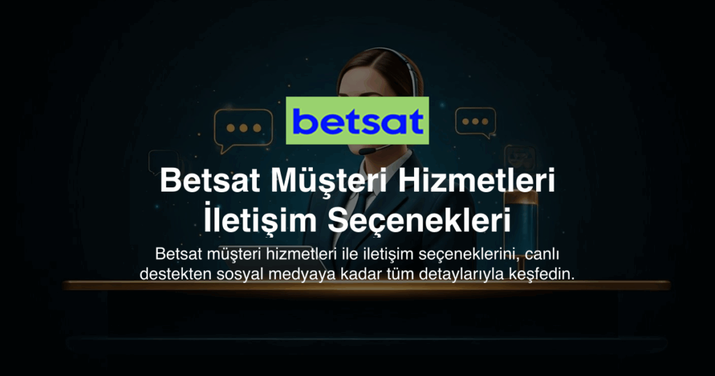 Betsat Müşteri Hizmetleri İletişim Seçenekleri