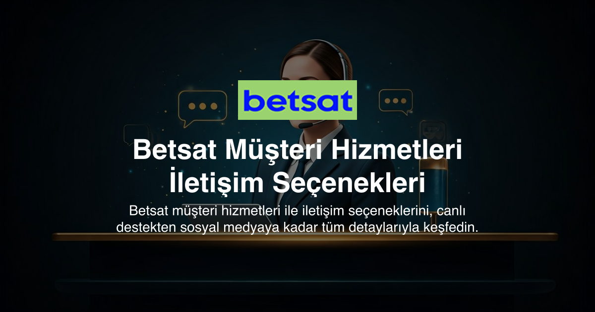 Betsat Müşteri Hizmetleri İletişim Seçenekleri