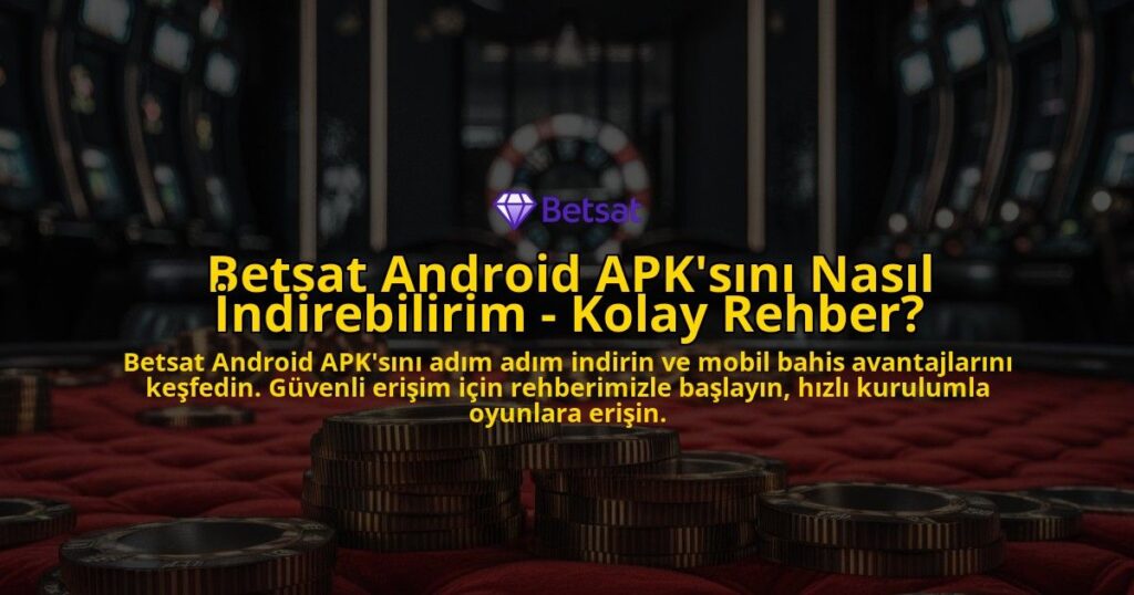 Betsat-Android-APKsini-Nasil-Indirebilirim---Kolay-Rehber-overlay-1769266070.jpg