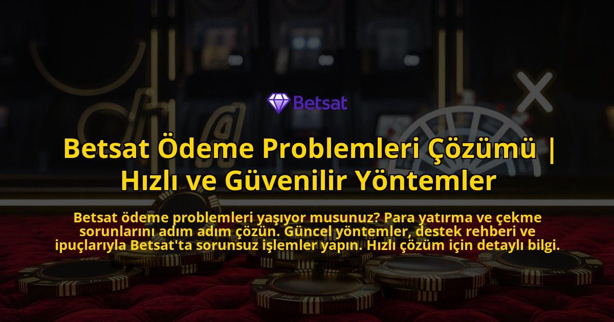 Betsat-Odeme-Problemleri-Cozumu-Hizli-ve-Guvenilir-Yontemler-overlay-1769382393.jpg