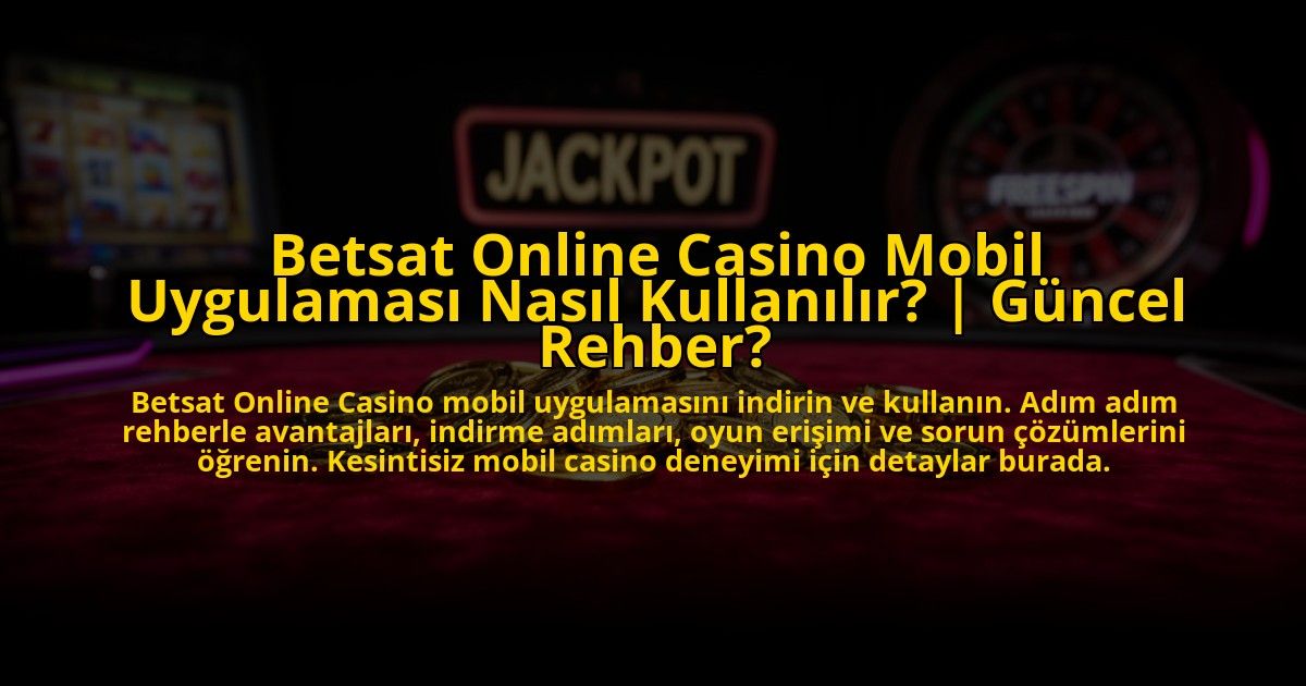 Betsat-Online-Casino-Mobil-Uygulamasi-Nasil-Kullanilir-Guncel-Rehber-overlay-1769824449.jpg