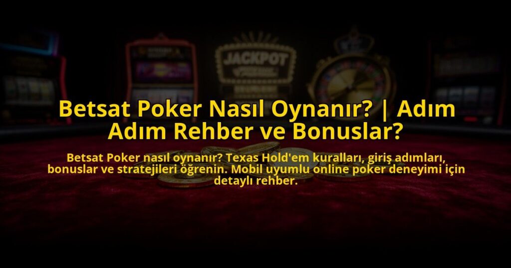 Betsat-Poker-Nasil-Oynanir-Adim-Adim-Rehber-ve-Bonuslar-overlay-1773082655.jpg
