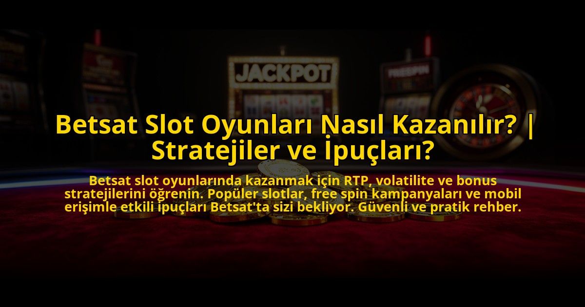 Betsat-Slot-Oyunlari-Nasil-Kazanilir-Stratejiler-ve-Ipuclari-overlay-1773704070.jpg