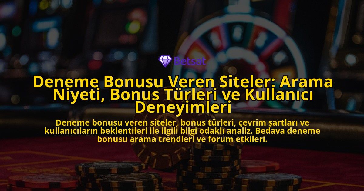 Deneme-Bonusu-Veren-Siteler-Arama-Niyeti-Bonus-Turleri-ve-Kullanici-Deneyimleri-overlay-1778190687.jpg